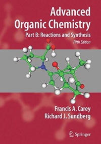 Carey - Advanced Organic Chemistry, Part B: Reactions and Synthesis