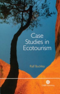 Ralf C Buckley - Case Studies in Ecotourism