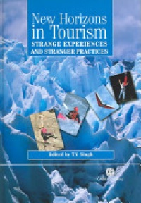 Tej V Singh - New Horizons in Tourism: Strange Experiences and Stranger Practices