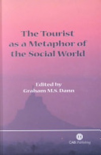 Graham M S Dann - Tourist as a Metaphor of the Social World