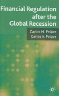 Peláez - Financial Regulation after the Global Recession