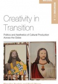 Creativity in Transition: Politics and Aesthetics of Cultural Production Across the Globe