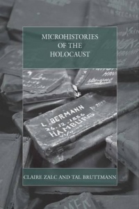 Claire Zalc, Tal Bruttmann - Microhistories of the Holocaust