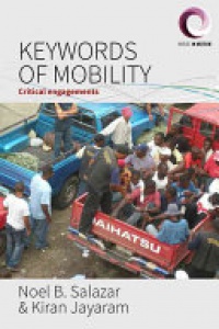Noel B. Salazar, Kiran Jayaram - Keywords of Mobility: Critical Engagements