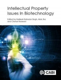 Harikesh Bahadur Singh, Alok Jha, Chetan Keswani - Intellectual Property Issues In Biotechnology