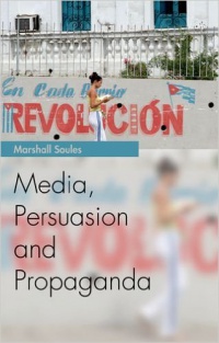 Marshall Soules - Media, Persuasion and Propaganda
