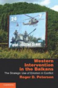 Petersen R. - Western Intervention in the Balkans: The Strategic Use of Emotion in Conflict