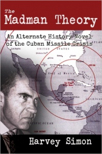 Harvey Simon - Madman Theory: An Alternate History Novel of the Cuban Missile Crisis