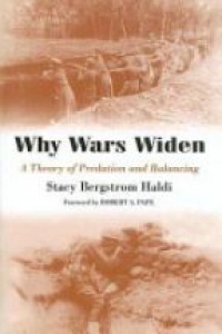 Stacy Bergstrom Haldi - Why Wars Widen: A Theory of Predation and Balancing