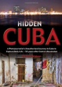 Hidden Cuba: A Photojournalists Unauthorized Journey into Cuba to Capture Daily Life 50 Years after Castros Revolution