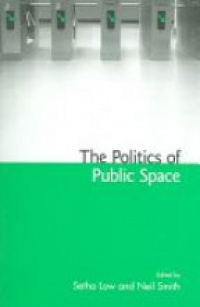 Setha Low,Neil Smith - The Politics of Public Space