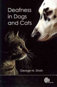 George M Strain - Deafness in Dogs and Cats