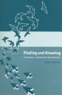 Davies C. - Finding and Knowing: the Psychology of Digital Information Use  