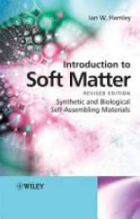 Ian W. Hamley - Introduction to Soft Matter: Synthetic and Biological Self-Assembling Materials, Revised Edition