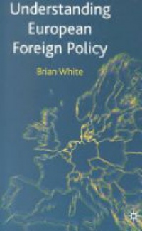 White B. - Understanding European Foreign Policy