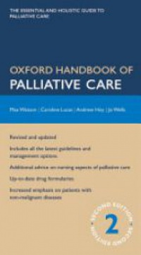 Watson, Max; Lucas, Caroline; Hoy, Andrew; Wells, Jo - Oxford Handbook of Palliative Care