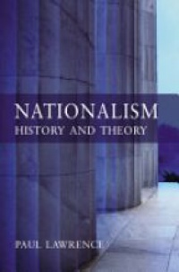 Lawrence P. - Nationalism: History and Theory