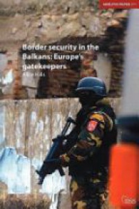 Hills A. - Border Security in the Balkans: Europes Gatekeepers