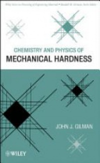 John J. Gilman - Chemistry and Physics of Mechanical Hardness