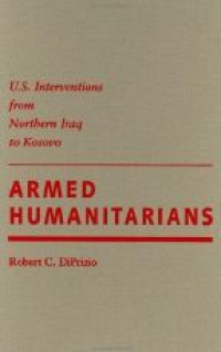 DiPrizio R. C. - U. S. Interventions From Northern Iraq To Kosovo