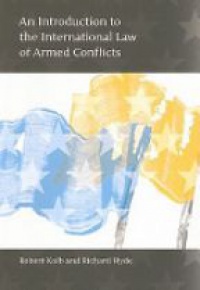 Kolb R. - An Introduction to the International Law of Armed Conflicts