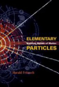 Fritzsch Harald - Elementary Particles: Building Blocks Of Matter