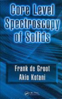 Frank de Groot,Akio Kotani - Core Level Spectroscopy of Solids