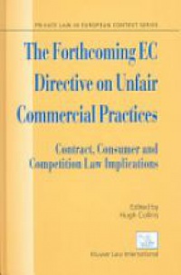 Collins H. - The Forthcoming EC Directive on Unfair Commercial Practices: Contract, Consumer and Competition Law Implications