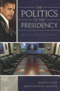 Joseph A. Pika,John Anthony Maltese - The Politics of the Presidency