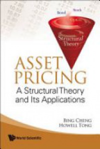 Cheng Bing,Tong Howell A M - Asset Pricing: A Structural Theory And Its Applications