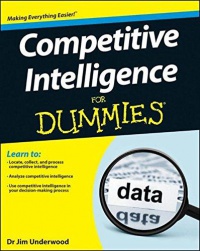 James D. Underwood - Competitive Intelligence For Dummies