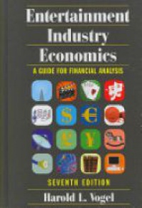Vogel H. - Entertainment Industry Economics: A Guide for Financial Analysis