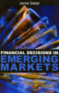 Sabal J. - Financial Decisions in Emerging Markets