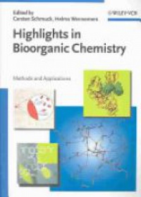 Smuck C. - Highlights in Bioorganic Chemistry: Methods and Applications
