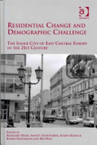 STEINFUHRER - Residential Change and Demographic Challenge: The Inner City of East Central Europe in the 21st Century