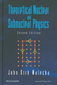 Walecka J. - Theoretical Nuclear and Subnuclear Physics