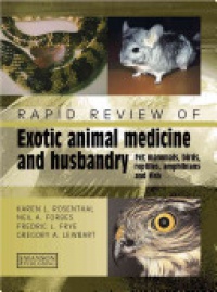 Rosenthal - Rapid Review of Exotic Animal Medicine and Husbandry: Pet Mammals, Birds, Reptiles, Amphibians and Fish