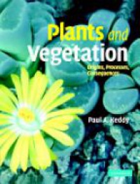 Keddy - Plants and Vegetation: Origins, Processes, Consequences