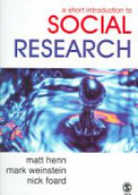 Matt Henn,Mark Weinstein,Nick Foard - A Short Introduction to Social Research