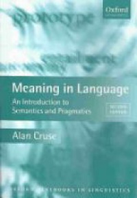 Cruse A. - Meaning in Language: An Introduction to Semantics and Pragmatics, 2nd ed.