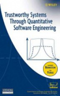 Bernstein L. - Trustworthy Systems Through Quantitative Software Engineering