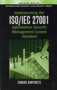 Humphreys E. - Implementing the ISO/IEC 27001 Information Security Management System Standard