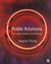Jacquie L'Etang - Public Relations: Concepts, Practice and Critique