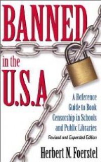 Foerstel H. N. - Banned in the USA: A Reference Guide to Book Censorship in Schools and Public Libraries