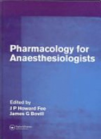 J.P. Howard Fee,James G. Bovill - Pharmacology for Anaesthesiologists