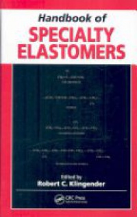 Klingender R. - Handbook of Specialty Elastomers