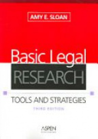 Sloan A. - Basic Legal Research: Tools and Strategies