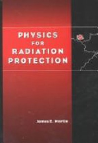 Martin J.E. - Physics for Radiation Protection