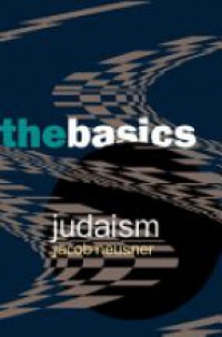 Jacob Neusner - Judaism: The Basics