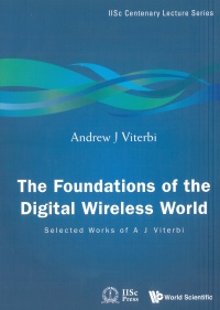 Viterbi Andrew J - Foundations Of The Digital Wireless World, The: Selected Works Of A J Viterbi